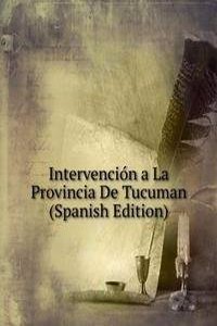 Intervencion a La Provincia De Tucuman (Spanish Edition)