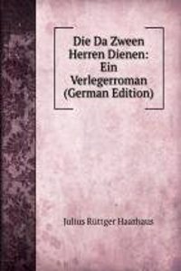 Die Da Zween Herren Dienen: Ein Verlegerroman (German Edition)