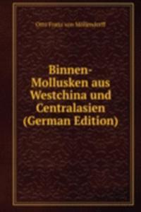 Binnen-Mollusken aus Westchina und Centralasien (German Edition)