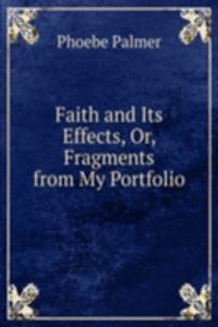 Faith and Its Effects, Or, Fragments from My Portfolio