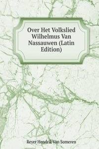 Over Het Volkslied Wilhelmus Van Nassauwen (Latin Edition)