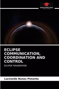Eclipse Communication, Coordination and Control