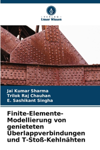 Finite-Elemente-Modellierung von genieteten Überlappverbindungen und T-Stoß-Kehlnähten