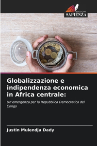 Globalizzazione e indipendenza economica in Africa centrale