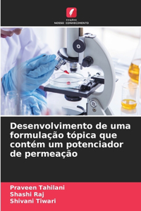 Desenvolvimento de uma formulação tópica que contém um potenciador de permeação