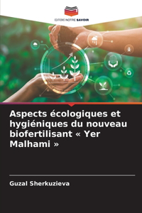 Aspects écologiques et hygiéniques du nouveau biofertilisant Yer Malhami