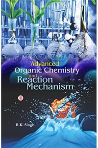 Advance organic Chemistry and Reaction Mechanism