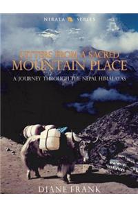 Letters from a Sacred Mountain Place: A Journey Through the Nepal Himalayas