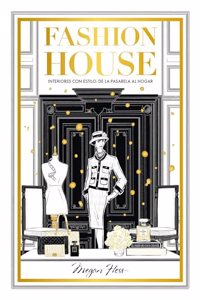 Fashion House: Interiores con estilo: de la pasarela al hogar