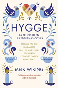 Hygge -La felicidad en las pequenas cosas [ The Little Book of Hygge: Danish Secrets to Happy Living ]