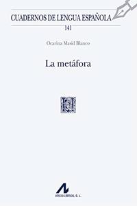 La metafora (Cuadernos de lengua espanola) (Spanish Edition)