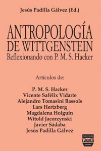ANTROPOLOGIA DE WITTGENSTEIN: Reflexionando con P.M.S. Hacker