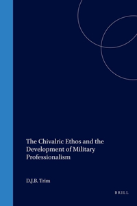 Chivalric Ethos and the Development of Military Professionalism