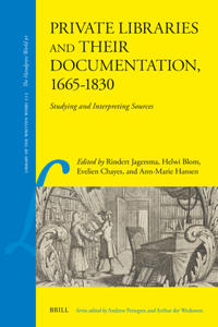 Private Libraries and Their Documentation, 1665-1830: Studying and Interpreting Sources