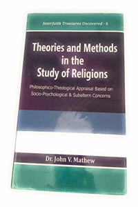 Theories and Methods in the Study of Religions : Philosophico-Theological Appraisal Based on Socio-Psychological and Subaltern Concerns