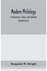 Modern philology; its discoveries, history, and influence (Second Series)