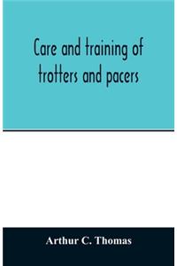 Care and training of trotters and pacers