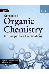 Concepts of Organic Chemistry for Competitive Examinations 2018 - Vol. 1