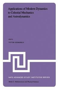 Applications of Modern Dynamics to Celestial Mechanics and Astrodynamics