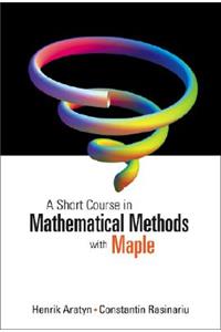 Short Course in Mathematical Methods with Maple