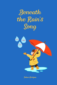 Beneath the Rain's Song