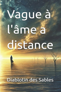 Vague à l'âme a distance