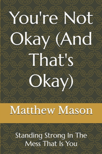 You're Not Okay (And That's Okay)