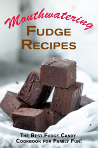 Mouthwatering Fudge Recipes
