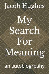 My Search For Meaning