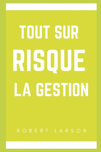 Tout sur la gestion des risques