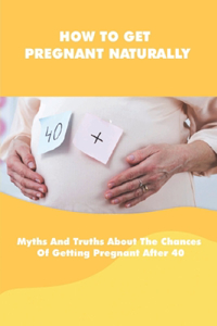 How To Get Pregnant Naturally