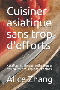 Cuisiner asiatique sans trop d'efforts