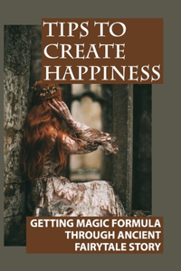 Tips To Create Happiness