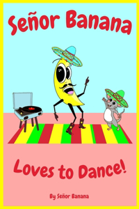 Señor Banana Loves to Dance