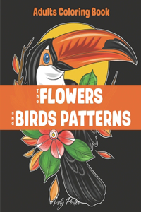 Adults Coloring Book - the Flowers and Birds Patterns