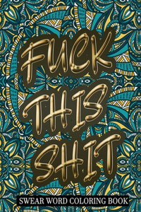 Fuck This Shit Swear Word Coloring Book