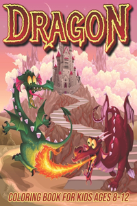 Dragon Coloring Book for Kids Ages 8-12