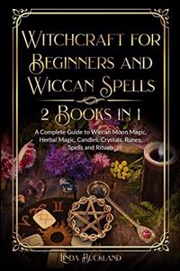 Witchcraft for Beginners and Wiccan Spells 2 Books in 1