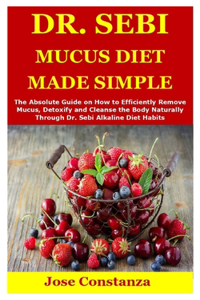 Dr. Sebi Mucus Diet Made Simple