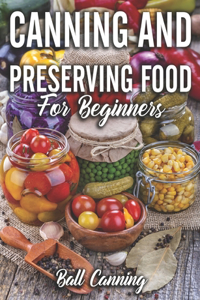 Canning and Preserving Food For Beginners