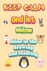 keep calm and let Milan shine in the drawing and coloring