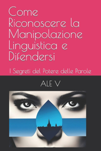 Come Riconoscere la Manipolazione Linguistica e Difendersi