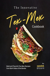 Innovative Tex-Mex Cookbook