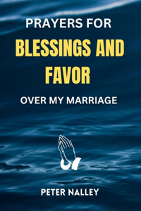 Prayers for Blessings and Favor Over My Marriage