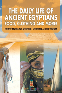 The Daily Life of Ancient Egyptians