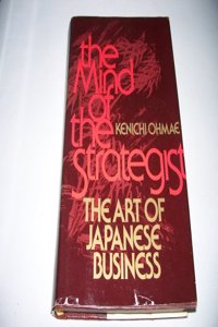 The Mind of the Strategist: Art of Japanese Business
