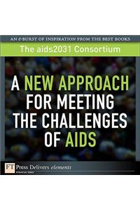 New Approach for Meeting the Challenges of AIDS, A