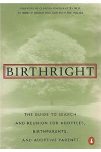 Birthright: The Guide to Search and Reunion for Adoptees, Birthparents, and Adoptive...