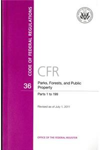 Code of Federal Regulations, Title 36, Parks, Forests, and Public Property, PT. 1-199, Revised as of July 1, 2011