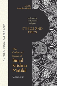 Ethics and Epics: The Collected Essays of Bimal Krishna Matilal Volume II